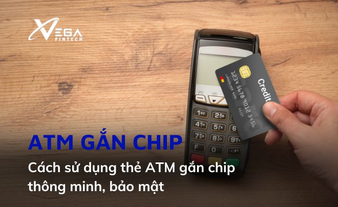 cách sử dụng thẻ ATM gắn chip thông minh